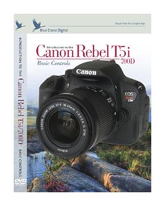 Blue Crane Digital - Introduction to the Canon Rebel T5i/700D DSLR Instructional DVD